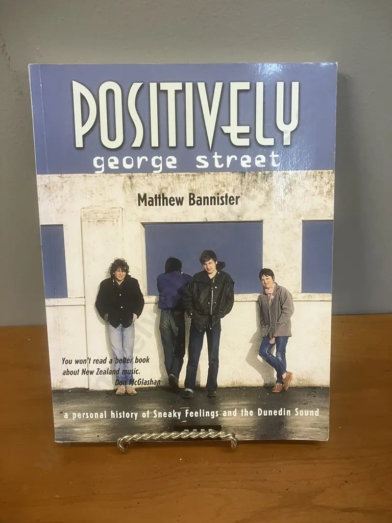 Positively George Street Sneaky Feelings and the Dunedin Sound by M. Bannister 1999 First Edition Softcover, Reed NZ Image 1++