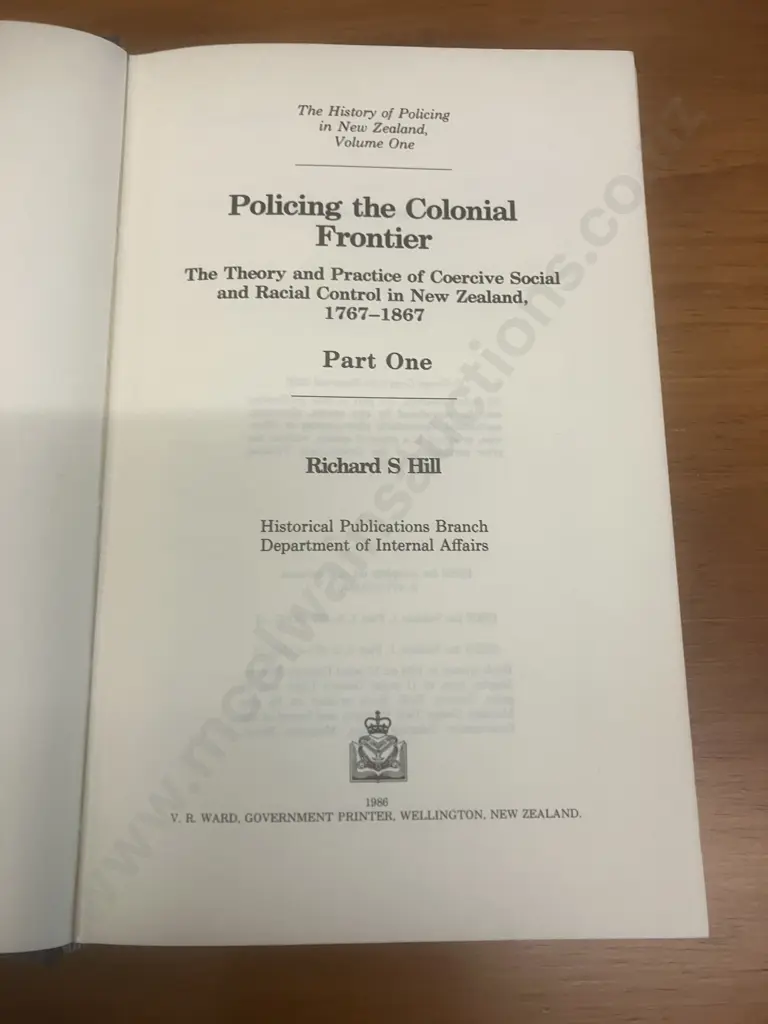 Policing The Colonial Frontier (History of Policing In New Zealand) 1767-1867 by Richard S Hill - Volume One Part 1 & 2 Image 1++