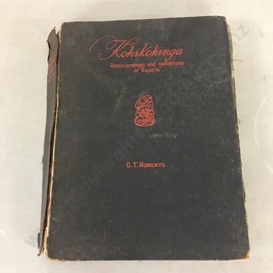 Kohikohinga: Reminiscences and Reflections of "Rapata" (Vernon Roberts) by G.T Roberts, 1929 First Edition Hardcover