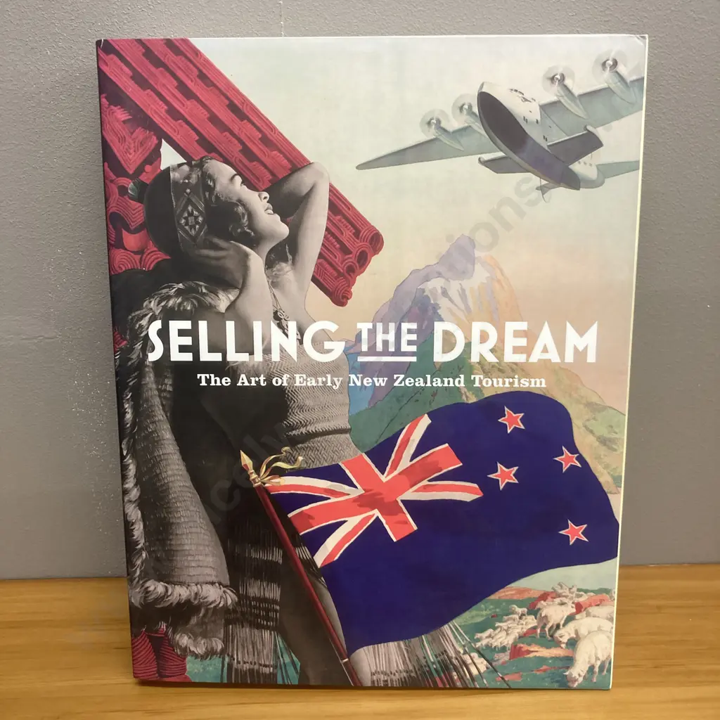 Selling the Dream: The Art of Early New Zealand Tourism - Alsop; Stewart; Bamford, 2012 Potton Publishing Image 1++
