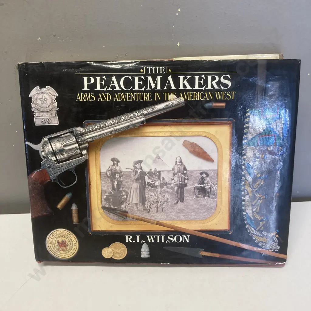 The Peacemakers: Arms and Adventure in the American West - R.L. Wilson 1992 Signed First Edition Hardcover Image 1++
