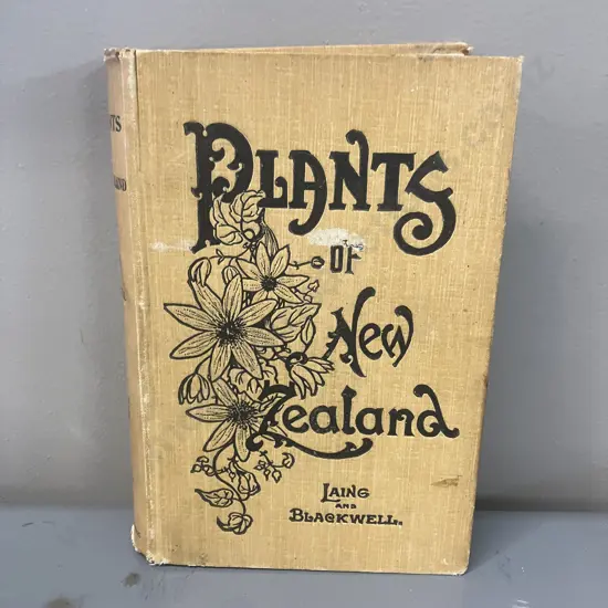 Plants Of New Zealand by Laing and Blackwell, Autographed 1906 First Edition, Hardcover, Whitcombe & Tombs Ltd